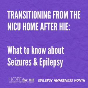 Transitioning from the NICU to Home – What You Need to Know about Seizures