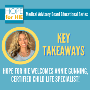 Q&A Key Takeaways: Hope for HIE Welcomes Annie Gunning, Child Life Specialist