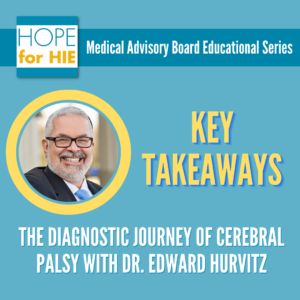Key Takeaways: The Diagnostic Journey of Cerebral Palsy with Dr. Edward Hurvitz