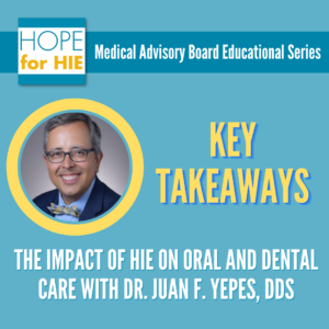 The Impact of HIE on Dental and Oral Health: A Comprehensive Interview with Dr. Juan F. Yepes, DDS, MD, MPH, MS, DrPH